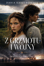 Okładka - Z grzmotu i wojny - Daria Kaszubowska
