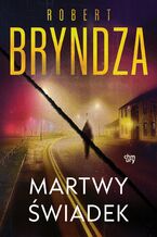 Okładka - Erika Foster. Martwy świadek. Tom 7 - Robert Bryndza