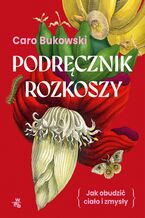 Okładka - Podręcznik rozkoszy - Caro Bukowski