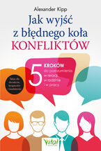 Okładka - Jak wyjść z błędnego koła konfliktów? - Alexander Kipp