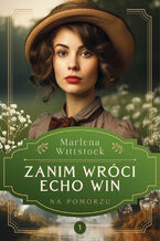 Okładka - Na Pomorzu. Zanim wróci echo win tom 1 - Marlena Wittstock