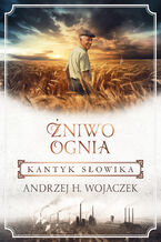 Okładka - Żniwo Ognia. Kantyk słowika - Andrzej H. Wojaczek