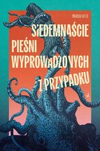 Okładka - Siedemnaście pieśni wyprowadzonych z przypadku - Wojciech Kopeć