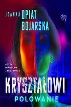 Okładka - Kryształowi. Polowanie. Część III - Joanna Opiat-Bojarska
