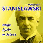 Okładka - Moje życie w sztuce - Konstanty Stanisławski