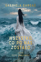 Okładka - Wszystko, co po nas zostało - Gabriela Gargaś