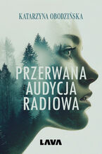 Okładka - Przerwana audycja radiowa - Katarzyna Obodzińska