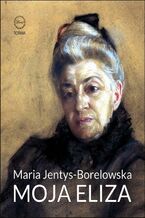 Okładka - Moja Eliza - Maria Jentys-Borelowska