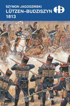 Okładka - Lützen-Budziszyn 1813 - Szymon Jagodziński