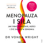 Okładka - Menopauza i siła. Jak dbać o mięśnie, kości i żyć długo w zdrowiu - Vonda Wright