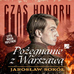Czas honoru (#3). Czas honoru. Pożegnanie z Warszawą