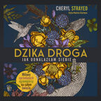 Okładka - Dzika droga. Jak odnalazłam siebie - Cheryl Strayed
