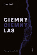 Okładka - Ciemny, ciemny las - Jorge Volpi