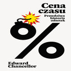 Okładka - Cena czasu. Prawdziwa historia odsetek - Edward Chancellor