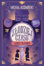 Okładka - Łowcy Tajemnic. Złodziej czasu - Michał Kuźmiński
