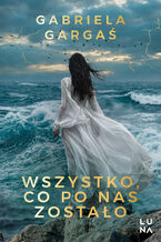 Okładka - Wszystko, co po nas zostało - Gabriela Gargaś