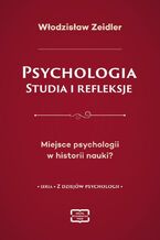 Okładka - Psychologia. Studia i refleksje Miejsce psychologii w historii nauki? - Włodzisław Zeidler