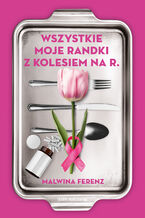 Okładka - Wszystkie moje randki z kolesiem na R - Malwina Ferenz