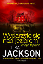 Okładka - Wydarzyło się nad jeziorem. Wyspa tajemnic - Lisa Jackson