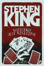 Okładka - Wszystko jest względne. 14 mrocznych opowieści - Stephen King