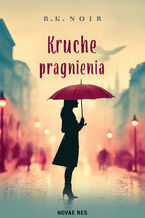 Okładka - Kruche pragnienia - R.K. Noir