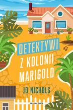 Okładka - Detektywi z Kolonii Marigold - Jo Nichols