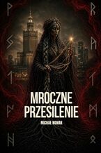 Okładka - MROCZNE PRZESILENIE - Michał Nowak