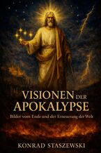Okładka - VISIONEN der APOKALYPSE. Bilder von Ende und der Erneuerung der Welt - Konrad Staszewski