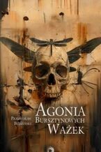 Okładka - Agonia bursztynowych ważek. Akt II. Zaraza - Przemysław Budziński