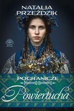 Okładka - Pogranicze. Tom 2. Powiertucha - Natalia Przeździk