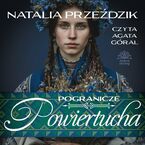 Okładka - Pogranicze. Tom 2. Powiertucha - Natalia Przeździk