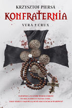 Okładka - Konfraternia. Vera Crux - tom 1 - Krzyztof Piersa
