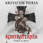 Okładka - Konfraternia. Vera Crux - tom 1 - Krzysztof Piersa