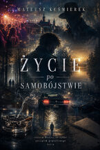 Okładka - Życie po samobójstwie - Mateusz Kuśmierek