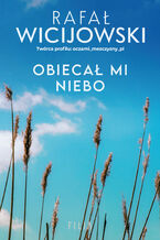 Okładka - Obiecał mi niebo - Rafał Wicijowski