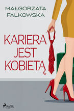 Okładka - Kariera jest kobietą - Małgorzata Falkowska