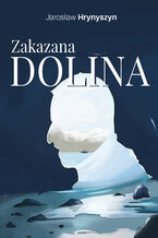 Okładka - Zakazana Dolina - Jarosław Hrynyszyn
