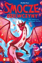 Okładka - Smocze Dziewczyny. Mia, smoczyca rubinowego skarbu - Maddy Mara