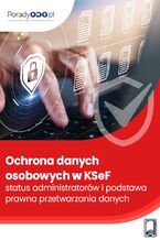 Okładka - Ochrona danych osobowych w KSeF – status administratorów i podstawa prawna przetwarzania danych - Marcin Sarna