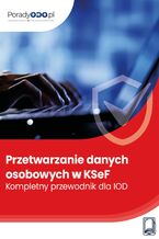 Okładka - Przetwarzanie danych osobowych w KSeF: Kompletny przewodnik dla IOD - Marcin Sarna, Ewa Lewańska