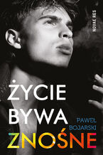 Okładka - Życie bywa znośne - Paweł Bojarski
