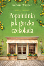 Okładka - Rodzina Consonni (Tom 3). Popołudnia jak gorzka czekolada - Sabina Waszut