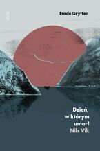 Okładka - Dzień, w którym umarł Nils Vik - Frode Grytten