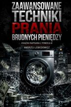 Okładka - Zaawansowane techniki prania brudnych pieniędzy - Andrzej Lebiedowicz