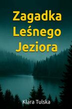 Okładka - Zagadka Leśnego Jeziora - Klara Tulska