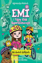Okładka - Emi i Tajny Klub Superdziewczyn. Na dwóch kółkach - Agnieszka Mielech