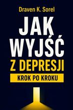 Okładka - Jak wyjść z depresji - Draven Sorel