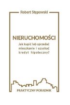 Nieruchomości. Jak kupić lub sprzedać mieszkanie i uzyskać kredyt hipoteczny?