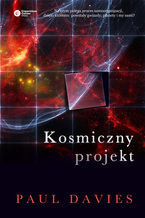 Okładka - Kosmiczny projekt. Twórcze zdolności przyrody w porządkowaniu wszechświata - Paul Davies