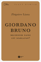 Giordano Bruno. Męczennik nauki czy szarlatan?